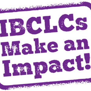 Τι σημαίνει να είσαι Διεθνώς Πιστοποιημένος/η Σύμβουλος Θηλασμού IBCLC!